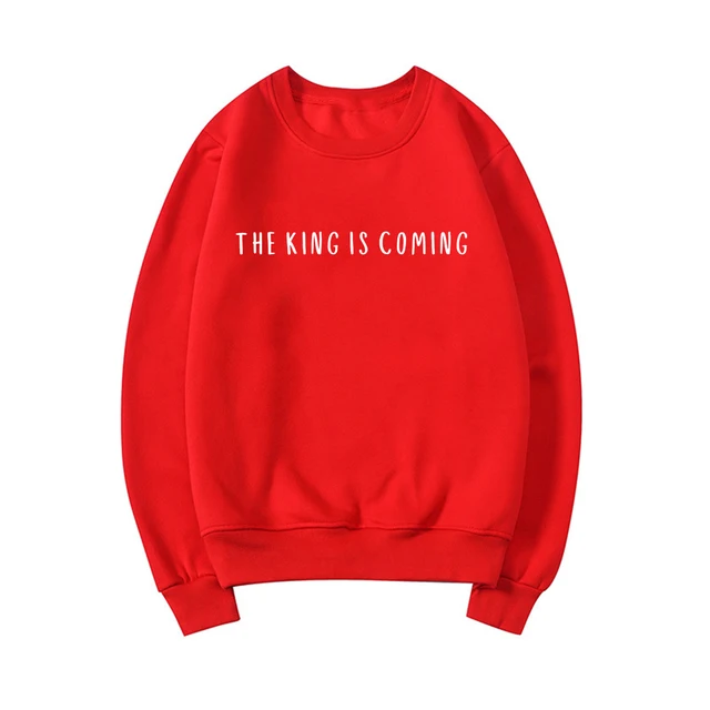 The King Is Coming Pullover Sweatshirt 4
