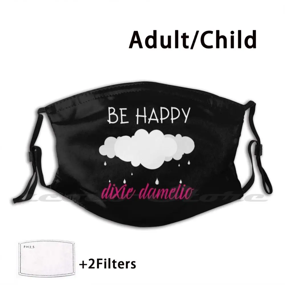 

Dixie Damelio Be Happy моющаяся трендовая фильтрующая маска Pm2.5 Dixie Damelio Be Happy House Damelio Charli