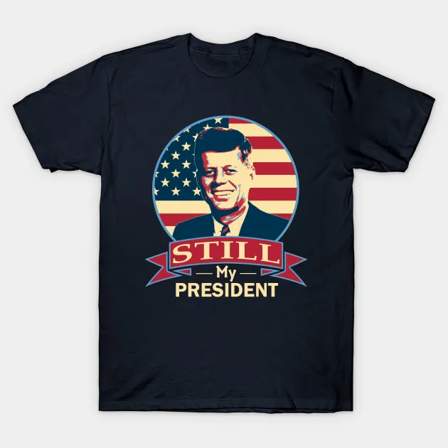 Men t-shirt John F Kennedy Still My President American Banner tshirt Women t shirt | Мужская одежда