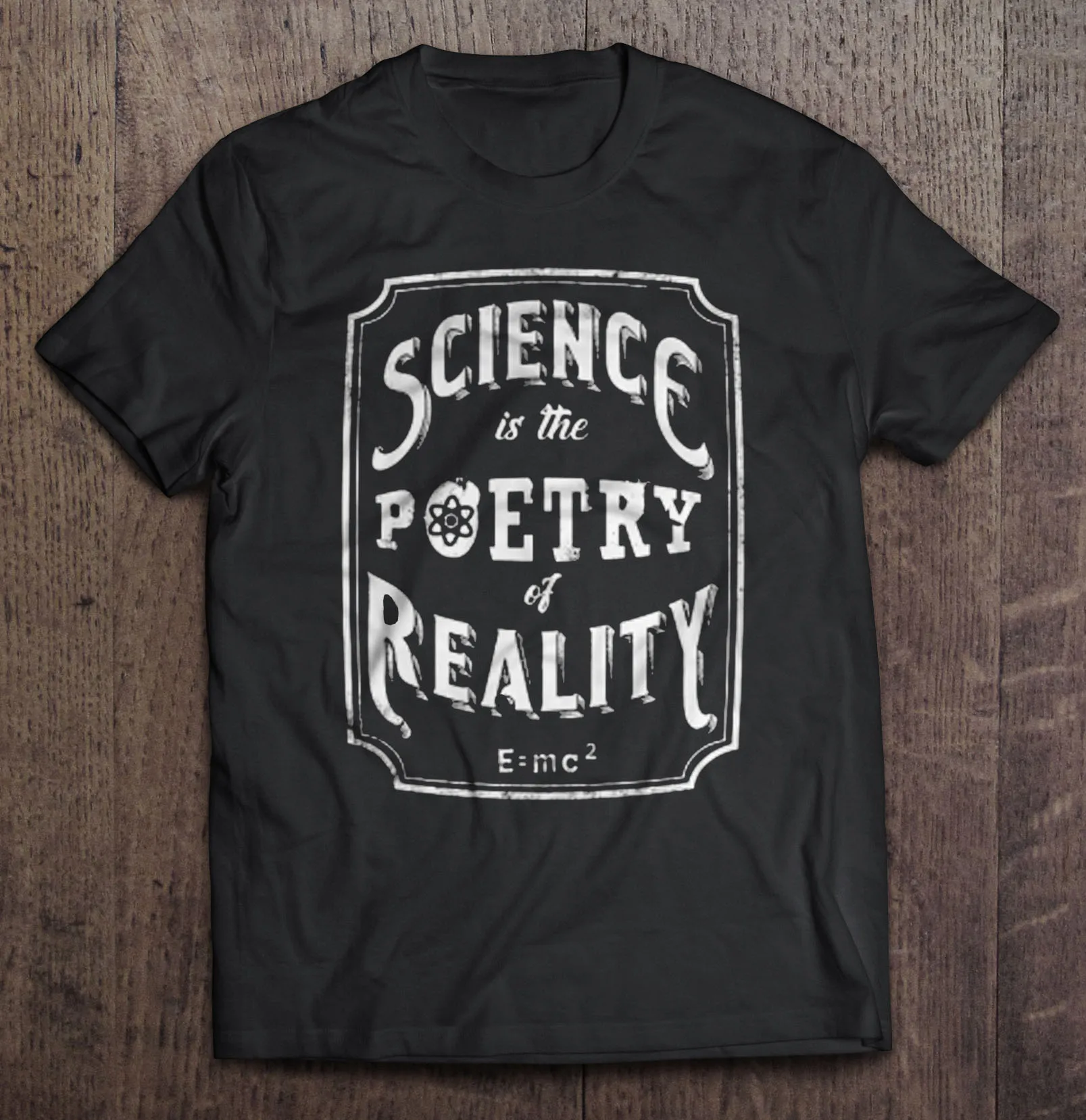 

Science Is The Poetry Of Reality T-Shirts