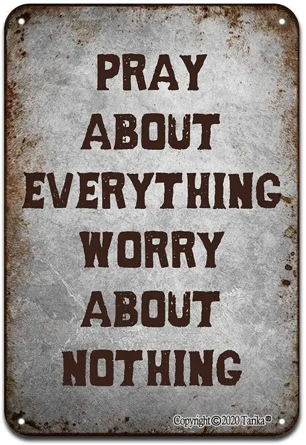 

Pray About Everything Worry About Nothing Metal 8X12 Inch Vintage Look Decoration Painting Sign for Home Library Bathroom Farm