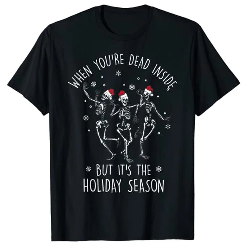 

When You're Dead Inside But It's The Holiday Season T-Shirt Gothic Woman T Shirts