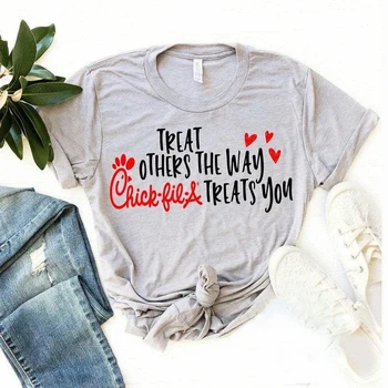 

2020 Treat Others The Way Chick Fil A Treats You Shirt Funny Chick Fil A Sayings Graphic Tee Women Casual tshirt Hipster Tops