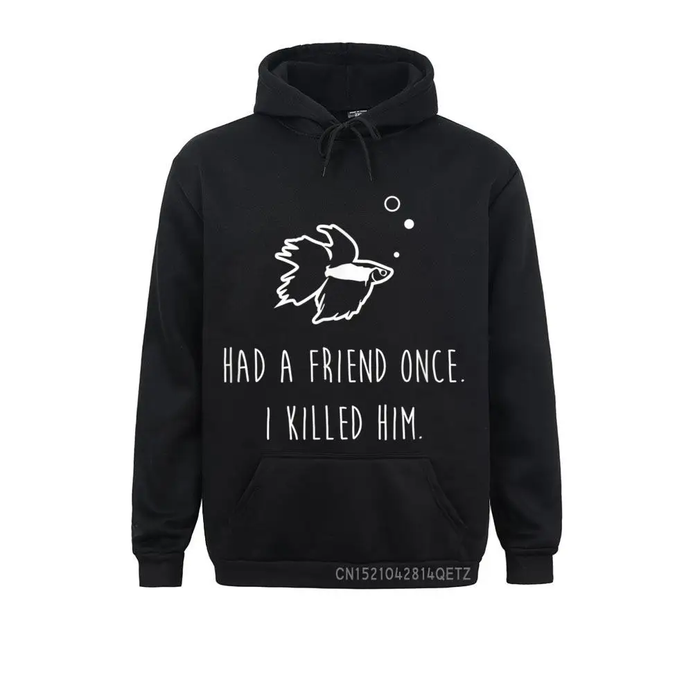 

Betta Fish Had A Friend Once Funny Cute Pet Owner Gift Chic Sweatshirts Cozy Normal Hoodies Long Sleeve Designer Hoods Youth
