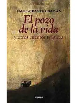 

EL POZO DE LA VIDA - EMILIA PARDO BAZAN - RELATOS CORTOS