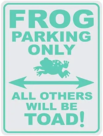 

Hit or Miss Designs Frog Parking Only - All Others Will Be Toad - 9 x 12 Metal Parking Sign (9 x 12, Mint)