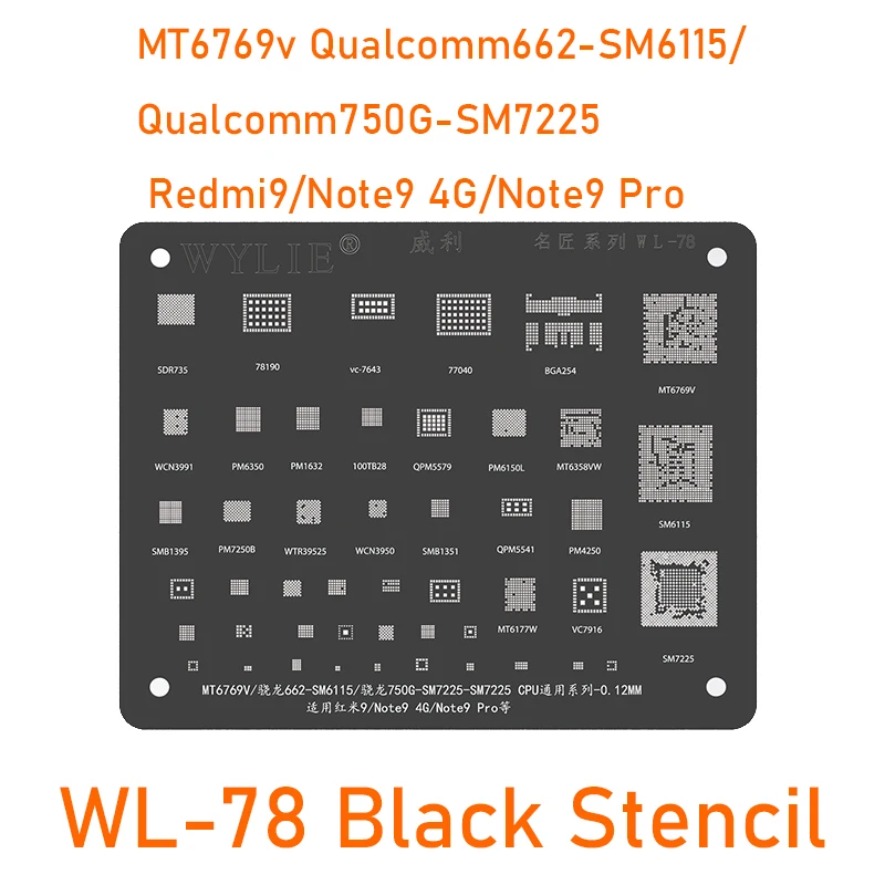 

Wylie WL-78 BGA Reballing Stencil MT6769v Qualcomm 662 SM6115/750G SM7225 CPU RAM IC Chip for Xiaomi Redmi 9/Note 9 4G/Note9 Pro