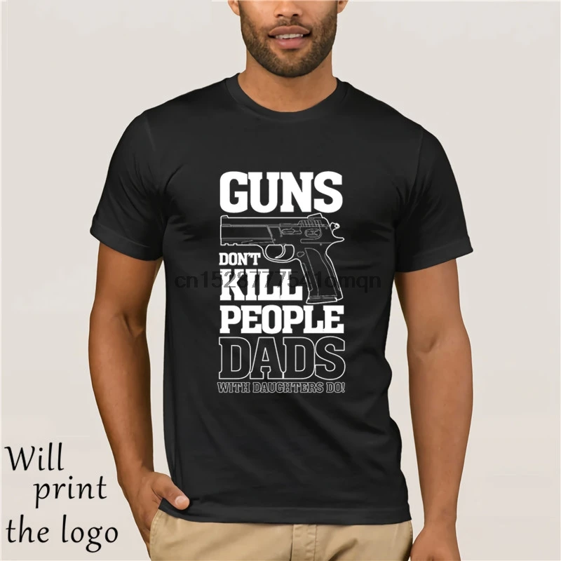 

Guns Don Kill People Dads With Daughters Do Mens Funny T Shirt