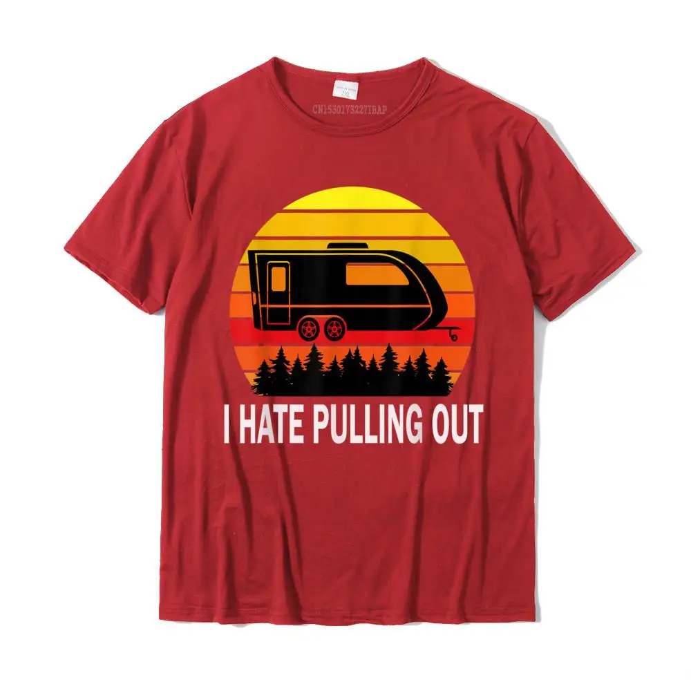 Casual Cotton T Shirts for Male Short Sleeve Printing Tops Tees Dominant Summer O-Neck T Shirt Gift Drop Shipping Mens I Hate Pulling Out FUNNY CAMPING SAYING Travel Trailer T-Shirt__MZ14849 red