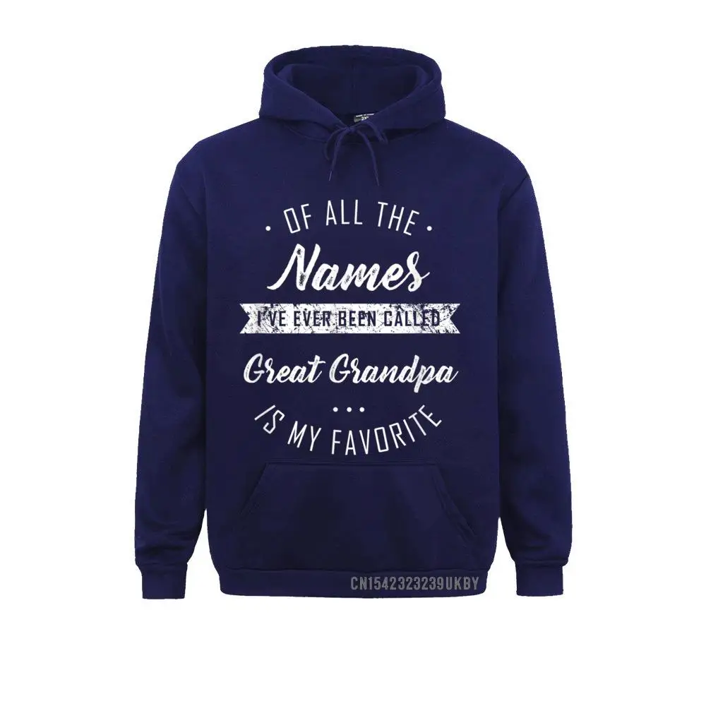 Hoodies Hoods Names I've Been Called Great Grandpa Cute Father's Day Gift__A10706 VALENTINE DAY Long Sleeve  Male Sweatshirts Normal 2021 Popular Names I've Been Called Great Grandpa Cute Father's Day Gift__A10706navy
