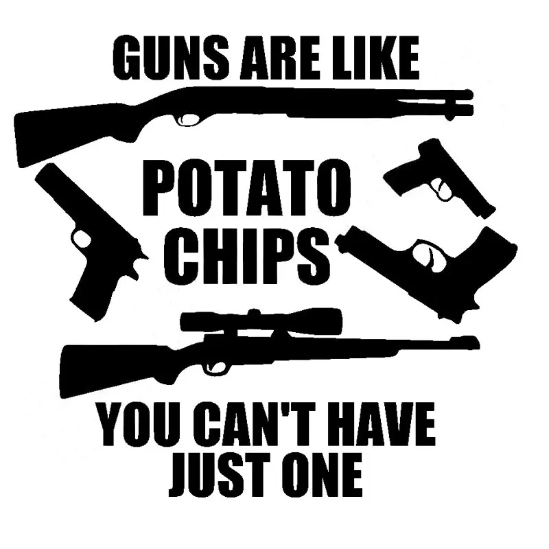 

GUNS ARE LIKE POTATO GHIPS YOU CAN'T HAVE JUSE ONE Car Sticker and Decals Bumper Window Other Vehicle Car Accessories KK 15*14cm