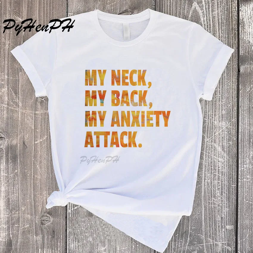 Kuakuayu My Neck My Back My тревога атак Графические футболки короткий рукав унисекс принт забавные буквы футболка для женщин Ulzzang Top