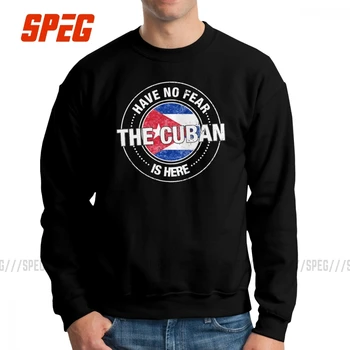 

Have No Fear The Cuban Is Here Sweatshirts Cuba Men Leisure 100% Cotton Crewneck Pullovers New Arrival Hoodie Clothing