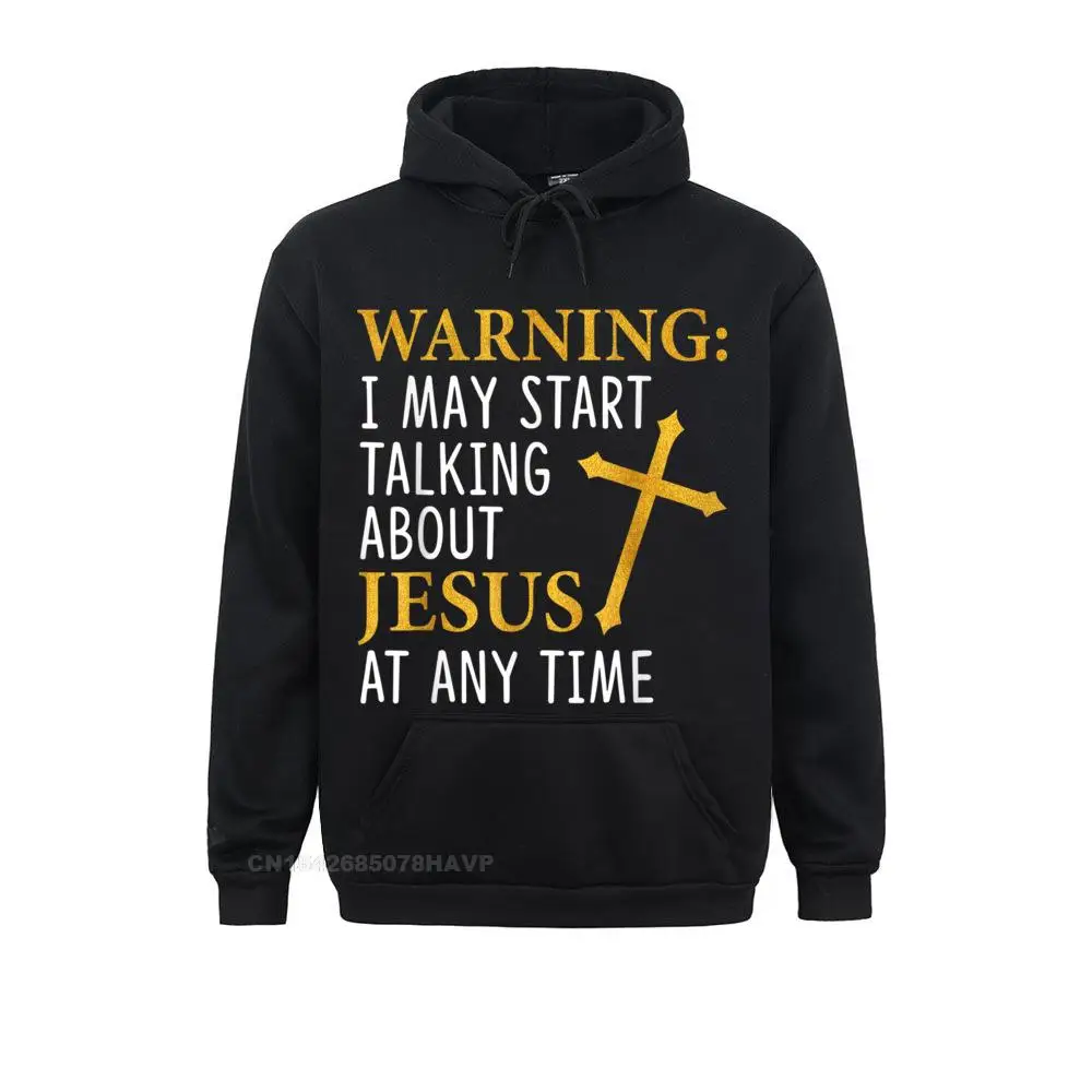 Warning I May Start Talking About Jesus T-Shirt__97A1514 Family Hoodies Long Sleeve for Men Autumn Sweatshirts Birthday Hoods Dominant Warning I May Start Talking About Jesus T-Shirt__97A1514black