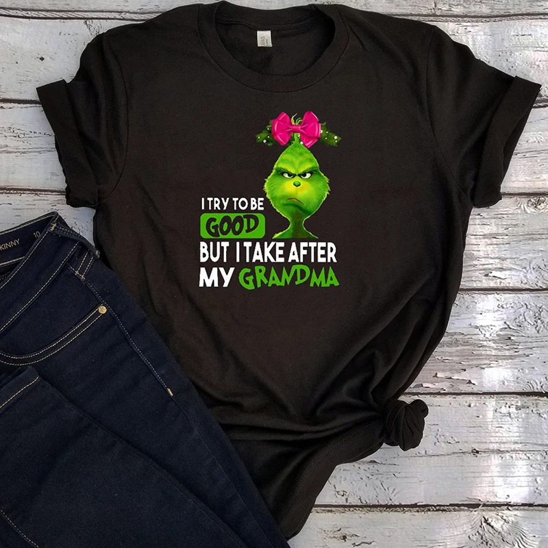 

I Try To Be Good But I Take After My Grandma Grumpy Grinch Tshirt Aesthetic Christmas Shirt Women 2019 Gothic Vintage Print