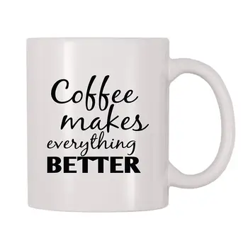 

Coffee Makes Everything Better Mug (11 oz)