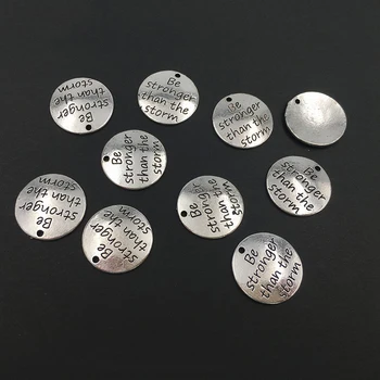 

10 Alloy Silver "Be stronger than the storm" Round DIY Antique Message Charms Pendant for Making Bracelet and Necklace