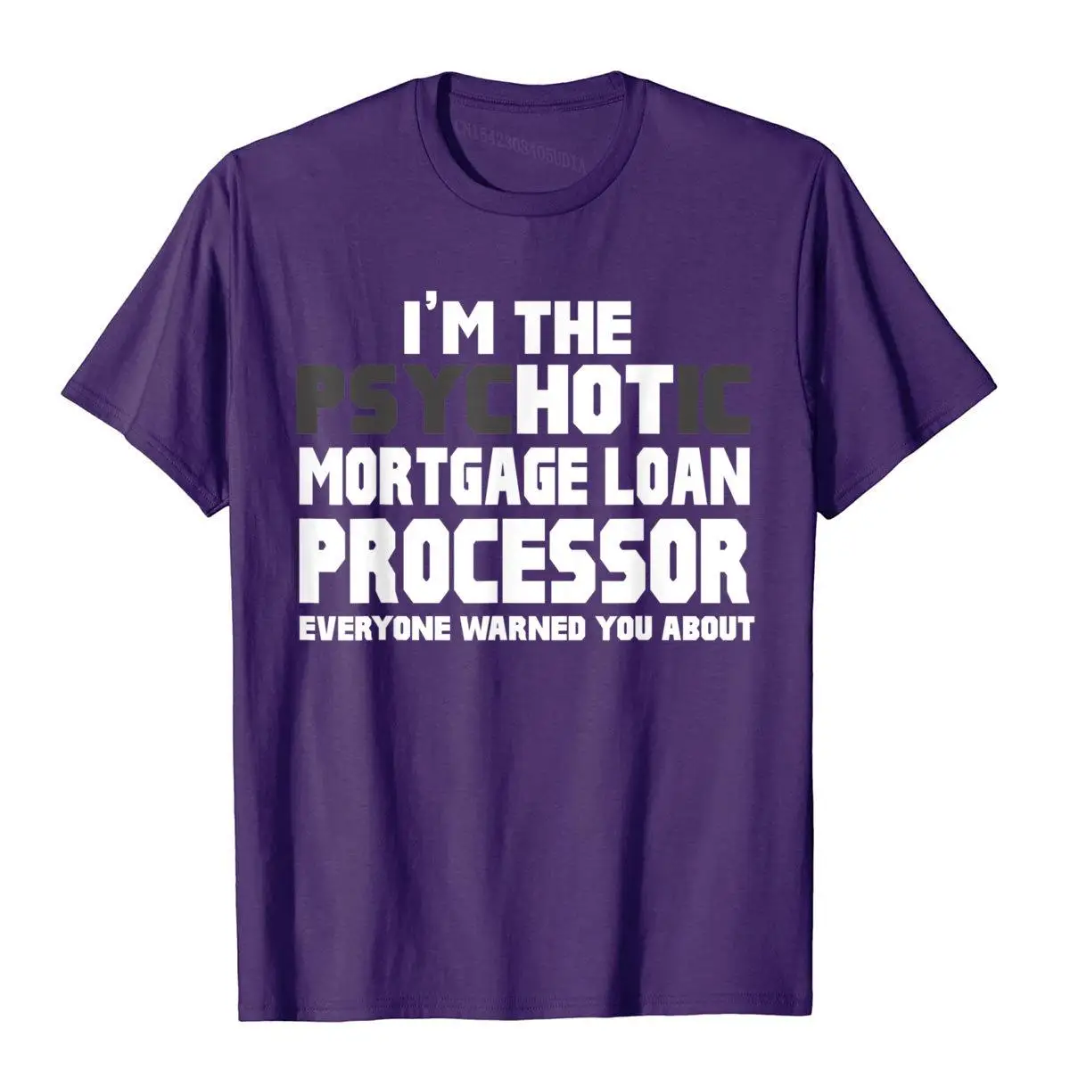 Psychotic (Hot) Mortgage Loan Processor Funny Gift T-Shirt__B10115purple