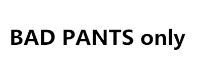 pants only