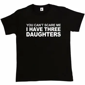 

You Can't Scare Me I Have 3 Daughters Fathers Day Gift Mens Cotton T-Shirt