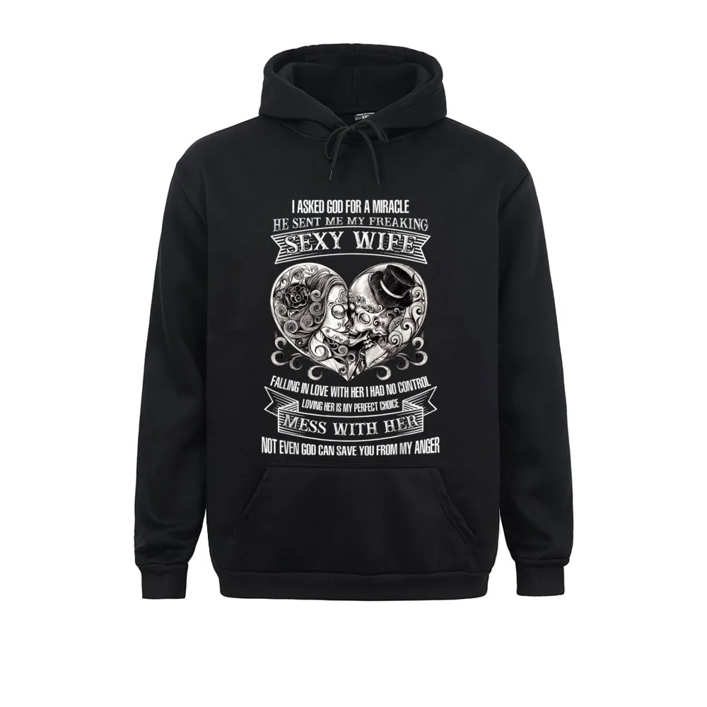 I Ask God For Miracle He Sent Me My Freaking Sexy Wife Funny T-Shirt__2682 Sweatshirts Plain Long Sleeve Unique  Men Hoodies Sportswears NEW YEAR DAY I Ask God For Miracle He Sent Me My Freaking Sexy Wife Funny T-Shirt__2682black