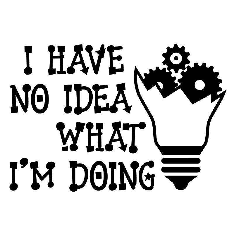 

16*10.9cm No Idea What I'm Doing Decal Window Bumper Sticker Car Confusion Adulting Think Car Styling Car Sticker