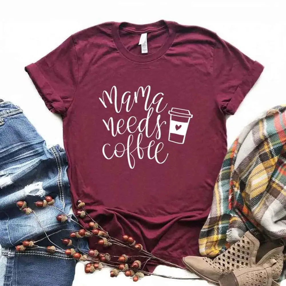 Mama need coffee женские футболки смешные изделия из хлопка футболка для Леди Топ Футболка хипстер 6 цветов NA-603 - Цвет: Бургундия