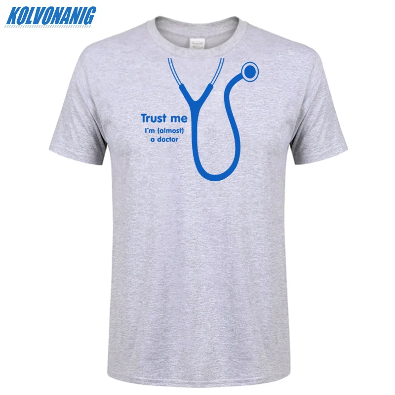 KOLVONANIG летняя футболка Trust Me I'm Almost A Doctor с забавным принтом мужские хлопковые вечерние футболки с коротким рукавом и круглым вырезом размера плюс - Цвет: Gray 02