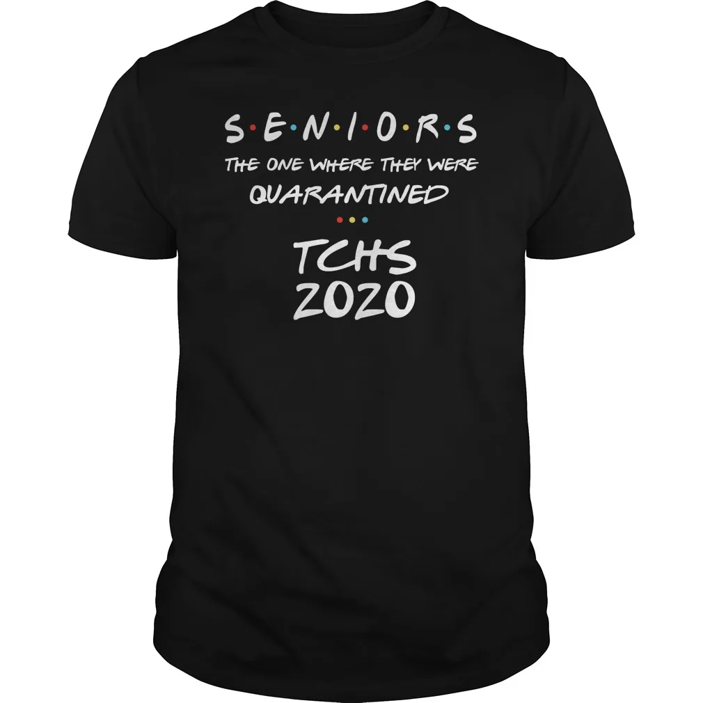 

Seniors The One Where They Were Quarantined Tchs 2020 T-Shirt Summer Cotton O-Neck Short Sleeve Men's T Shirt New Size S-3XL