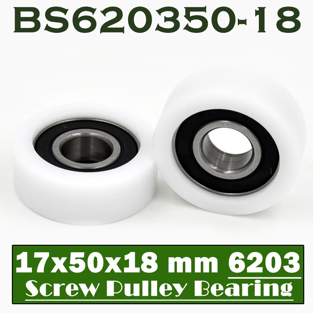 

6203 2RS Ball Bearing Covered With POM Plastic 17*50*18 mm ( 2 PCS ) Plastic Pulley Bearings 6203 RS