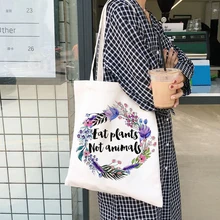 Eat Plants Not animals Vegan Сумка-тоут женская Холщовая Сумка для покупок вегетарианские Цветы Печать Экологичная Сумка-тоут сумки