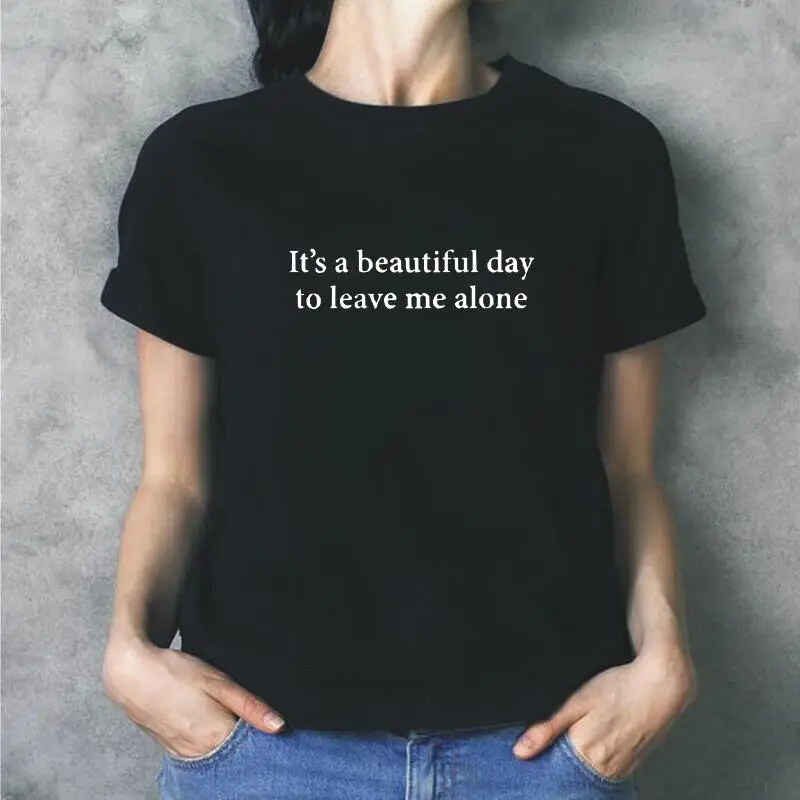 Веселые футболки it Beautiful Day To Leave Me Alone Tumblr летние повседневные белые хипстер в