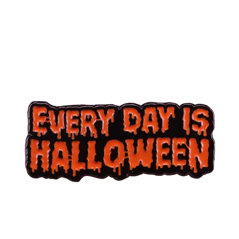 

Everyday is Halloween enamel pin horror bleeding statement badge fashion witch spooky gothic accessary great addition