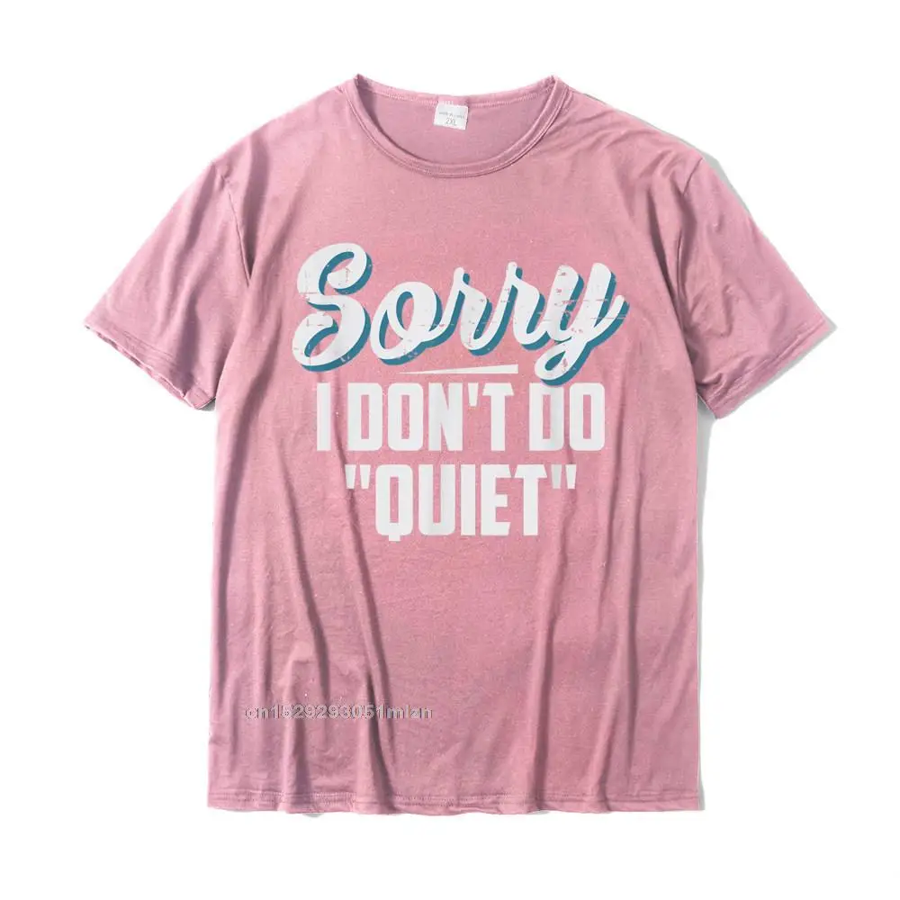 cosie Short Sleeve Tops & Tees Father Day O-Neck 100% Cotton Fabric Youth T Shirts Design cosie Tshirts Fitted Sorry I Dont Do quot Quiet quot Funny T Shirt__3119 pink