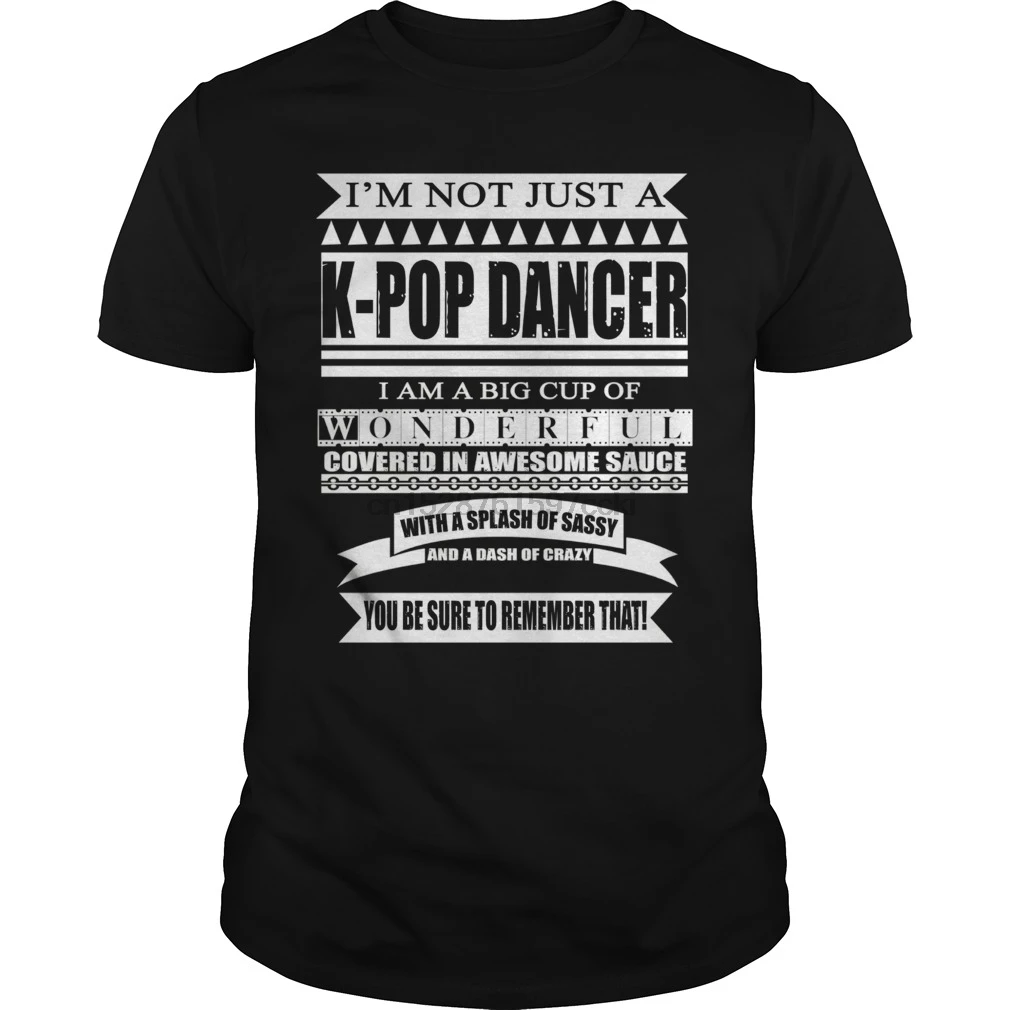 Мужская футболка I'm Not Just a K-Pop Dancer Wonderful (1) классная с принтом Футболки | одежда
