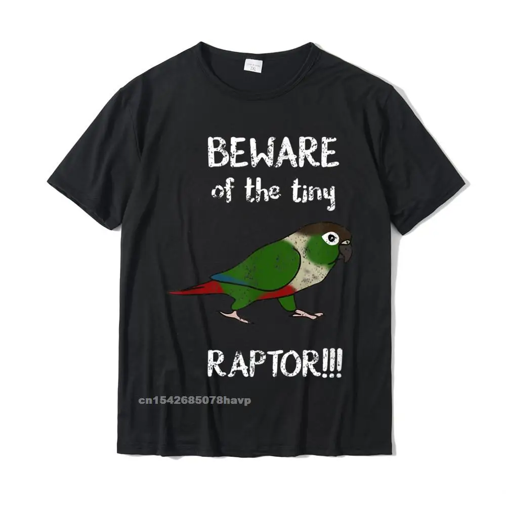 Hip hop Street O Neck T Shirts Fall Tops T Shirt Short Sleeve for Men New Arrival Pure Cotton Casual Tshirts Top Quality Beware of the tiny Raptor Green cheeked Conure Birb Parrot T-Shirt__993. black