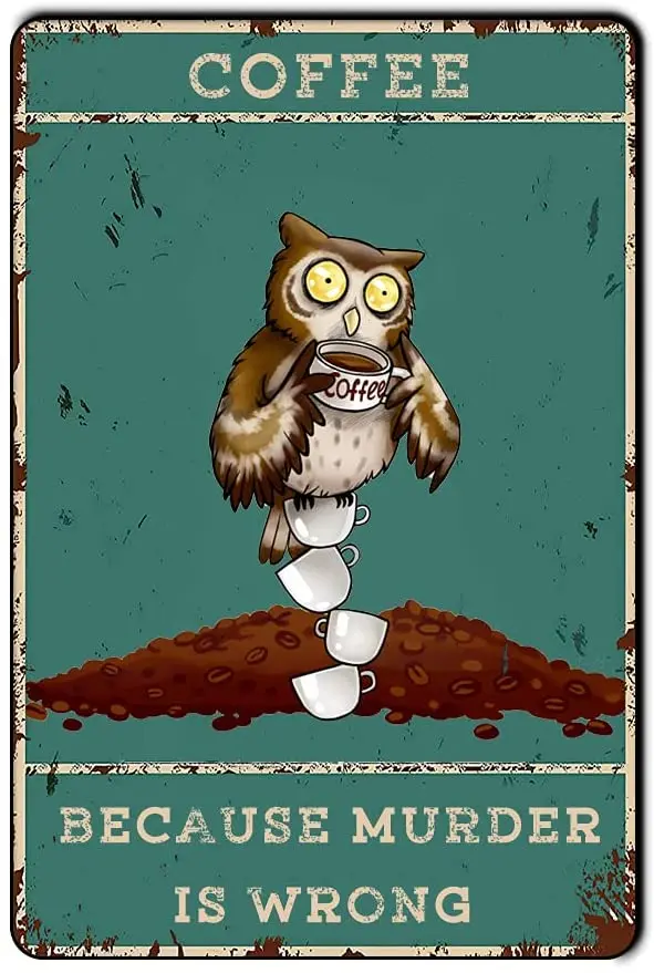 

Pengbaax Coffee Because Murder is Wrong Metal Tin Sign Wall Decor Vintage Funny Tin Sign Home or Other Places Decor Gift for