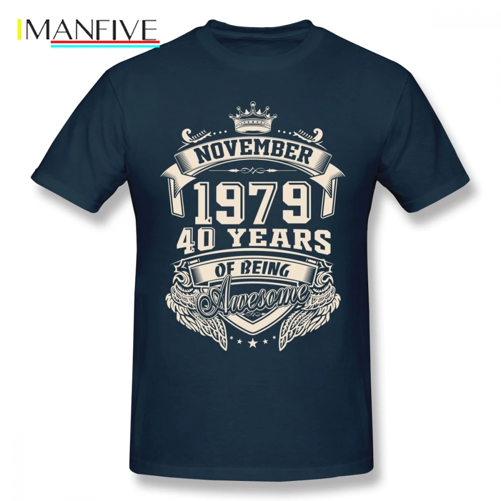 

Born In November 1979 40 Years Of Being Awesome Men T Shirt DropShipping Funny Big Size Custom Short Sleeve Brand-clothing