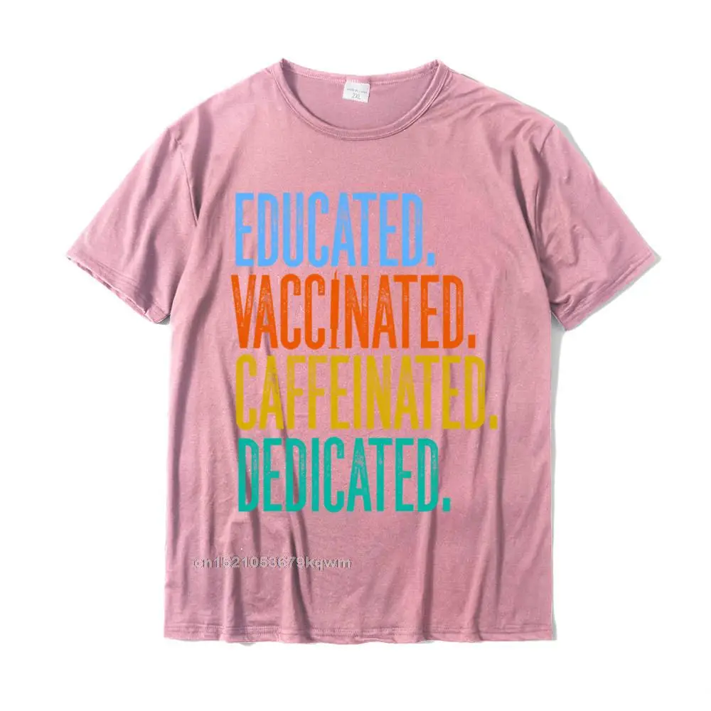 Cute Educated Vaccinated Caffeinated Dedicated Sweatshirt__4228 Printed On Tshirts Crew Neck 100% Cotton Men's Tops T Shirt Tops T Shirt ostern Day Educated Vaccinated Caffeinated Dedicated Sweatshirt__4228 pink