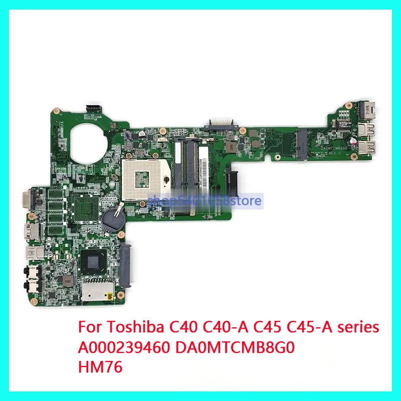 

for Toshiba C40 C40-A C45 C45-A series A000239460 DA0MTCMB8G0 HM76 Notebook PC Laptop Motherboard Mainboard Tested