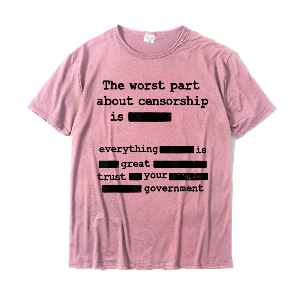 Normal Tshirts Short Sleeve 3D Printed 2021 Adult Summer/Autumn Tops Shirt 3D Printed Clothing Shirt Crewneck 100% Cotton Libertarian Anti Censorship Government - The Worst Part T-Shirt__19625 pink