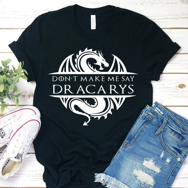 Женская уличная футболка Don't Make Me Say Dracarys хипстерская с драконом для девочек