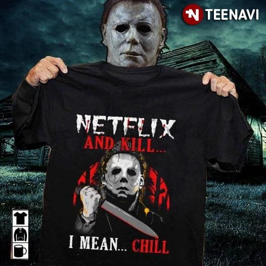 Майкла Майерса Netflix И Kill I Mean Chill t | Мужская одежда