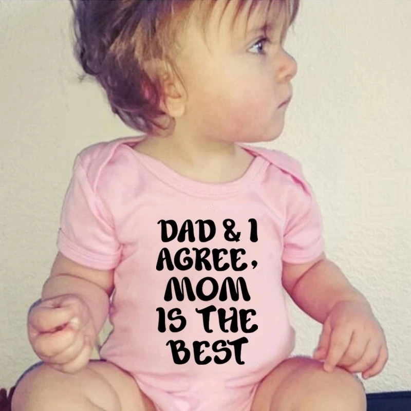 Dad and I Agree Mom Is The Best Funny Newborn Baby Bodysuit Summer Cotton Infant Romper Baby Boys Girls Grow Outfits Clothes 2