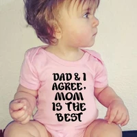 Dad and I Agree Mom Is The Best Funny Newborn Baby Bodysuit Summer Cotton Infant Romper Baby Boys Girls Grow Outfits Clothes 2