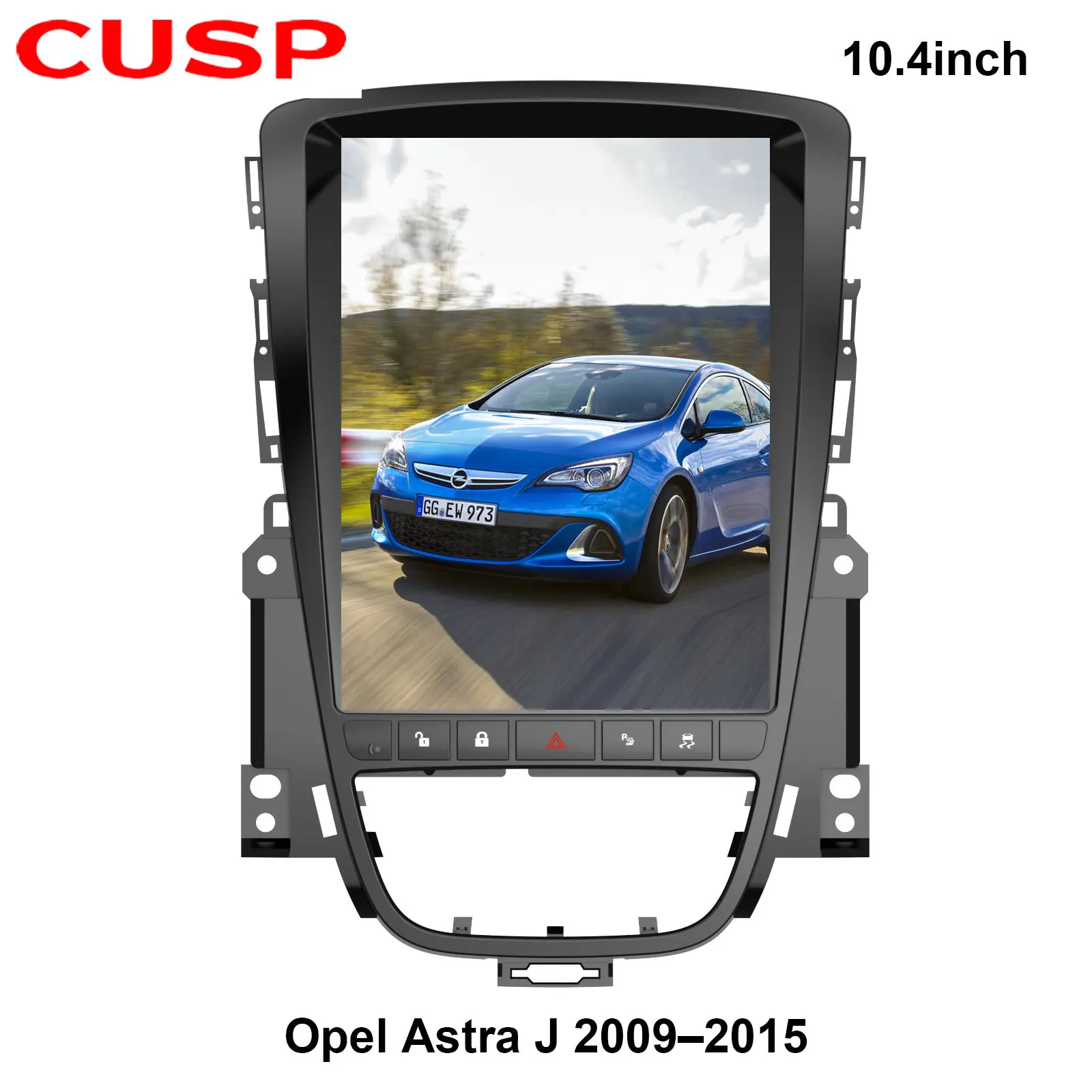 

Astra J GPS ANDROID CAR STEREO RADIO For Opel Astra J GPS 10.4 inch Tesla RAM 4G ROM 64G CUSP DSP Car Multimedia CAR NAVIGATION