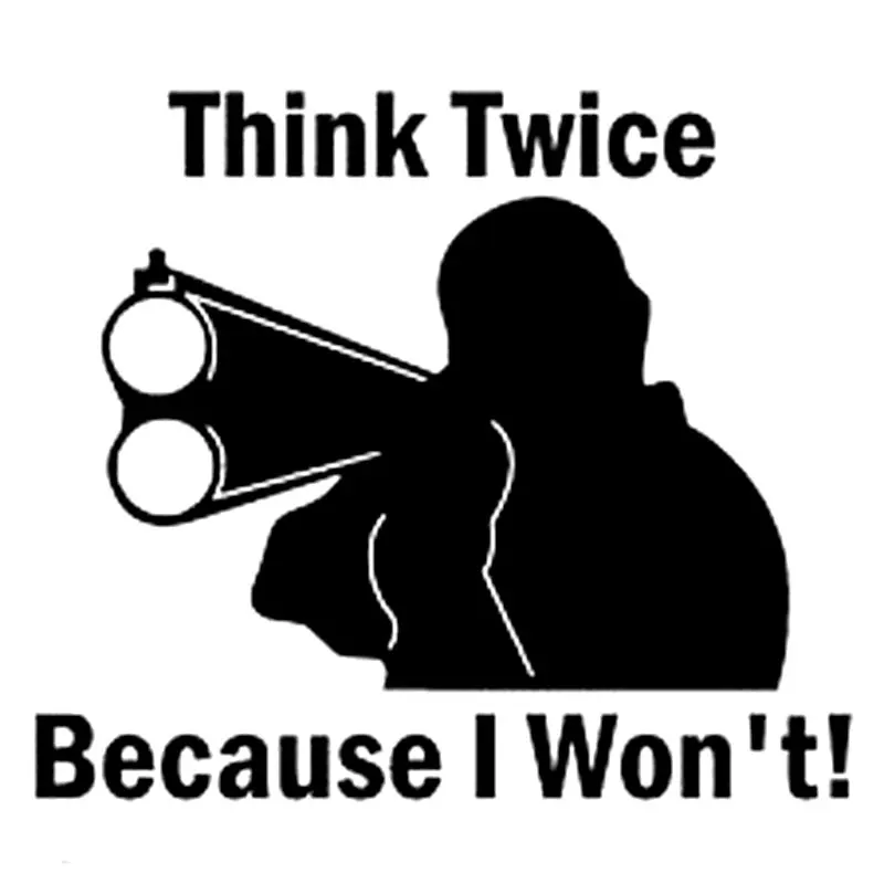 

Funny Car Styling Think Twice because I Won't Vinyl Car Stickers Decals Bumper Window Laptop Bodywork Car Interior KK15*13cm