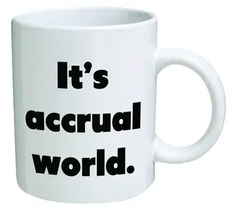 

Funny Mug - It's accrual world- 11 OZ Coffee Mugs - Funny Inspirational and sarcasm