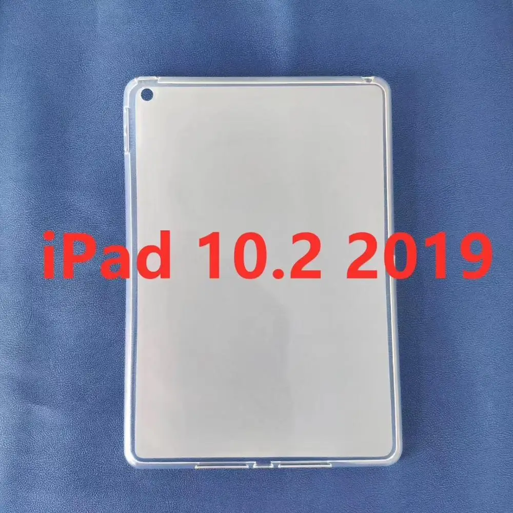 for ipad 10.2 2019 Мягкий прозрачный чехол из ТПУ для Apple Ipad air pro mini 2 3 4 5 6 7 8 12,9 7,9 9,7 10,2 10,5 11 прозрачный мягкий чехол из термополиуретана - Цвет: for ipad 10.2 2019