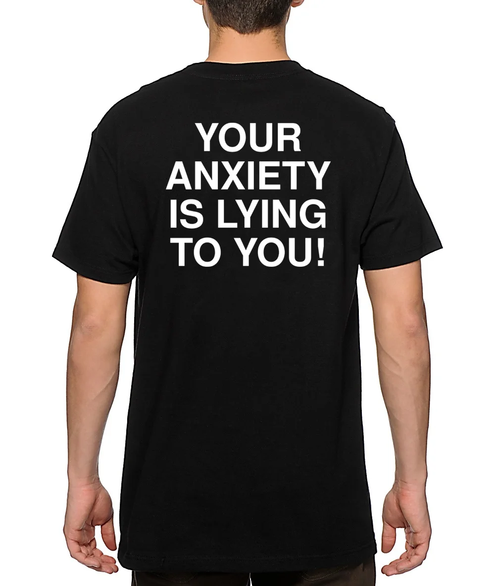 

Your Anxiety Is Lying Double Sided Print Mens T-Shirt Summer Cotton Casual Streetwear T Shirts Mental Health Quotes Tee